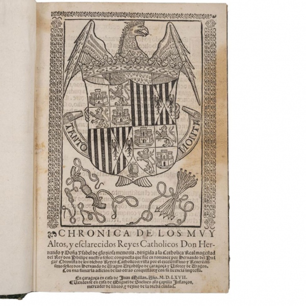 HERNANDO DEL PULGAR - "CHRONICA DE LOS MUY ALTOS Y ESCLARECIDOS REYES CATHOLICOS..." Zaragoza: Juan MIllán, 1567.