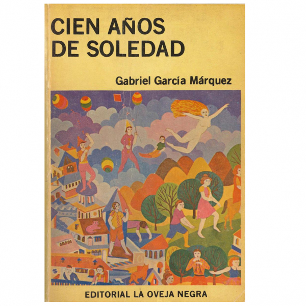 GABRIEL GARCÍA MÁRQUEZ "CIEN AÑOS DE SOLEDAD" Bogotá: Ed. La oveja negra, 1978.