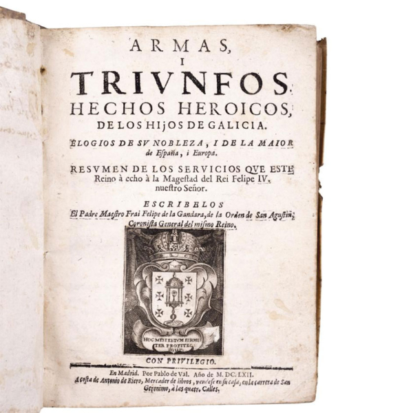 FELIPE DE LA GANDARA. "ARMAS I TRIUNFOS. HECHOS HEROICOS DE LOS HIJOS DE GALICIA.  1662.