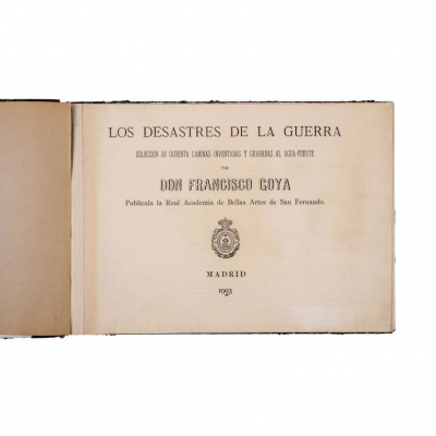 FRANCISCO DE GOYA " LOS DESASTRES DE LA GUERRA. Colecci&oacute;n de ochenta l&aacute;minas inventadas y grabadas al agua-fuerte" M.: Real Academia de Bellas Artes de San Fernando, 1923.