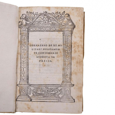 "CORNAZANO DE RE MILITARI NUOVAMENTE CONSOMMA DI LIGENTIA IMPRESSO".- Firenze: Philippo di Giunta, 1520.