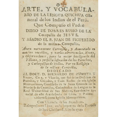 Diego de TORRES RUBIO.- &quot;ARTE Y VOCABULARIO DE LA LENGUA QUICHUA GENERAL DE LOS INDIOS DEL PERÚ&quot; Lima 1754.